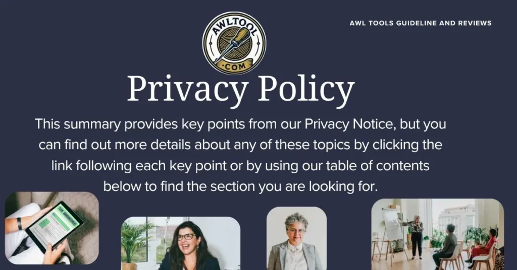 Review the AWLtool Privacy Policy for a clear understanding of how AwlTool.com handles your personal data. This summary provides key points from our Privacy Notice, and you can find more details by clicking the links within the document or using the table of contents. Your privacy is paramount to AwlTool.com, where we provide AWL TOOLS GUIDELINE AND REVIEWS.