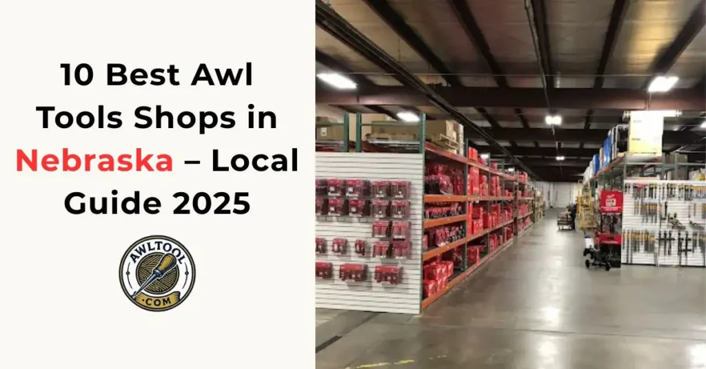 A graphic with the text "10 Best Awl Tools Shops in Nebraska – Local Guide 2025" next to a photo of the interior of a large tool shop. 10 Best Awl Tools Shops in Nebraska – Local Guide 2025