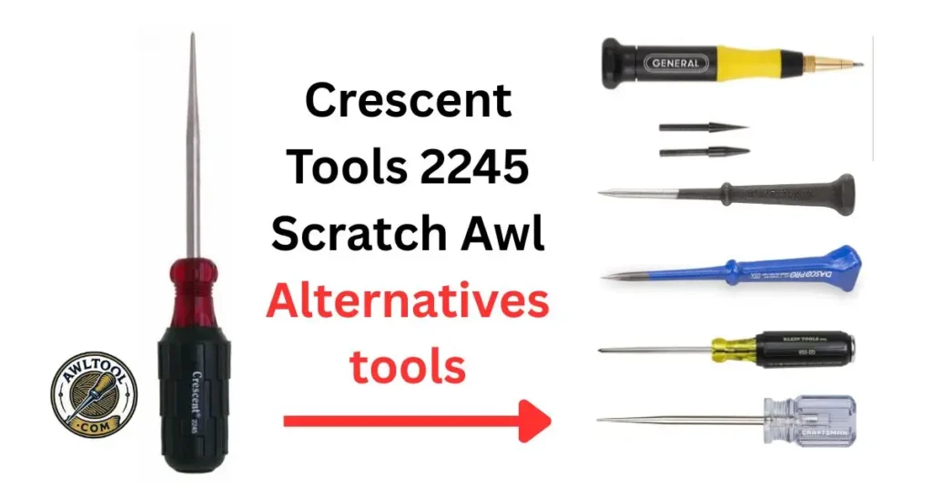 A visual comparison showing a Crescent Tools 2245 scratch awl on the left with a red arrow pointing to five Crescent Tools 2245 Scratch Awl alternative awl-type tools from brands like General, Klein Tools, and Craftsman on the right. Crescent Tools 2245 Scratch Awl Alternatives tools