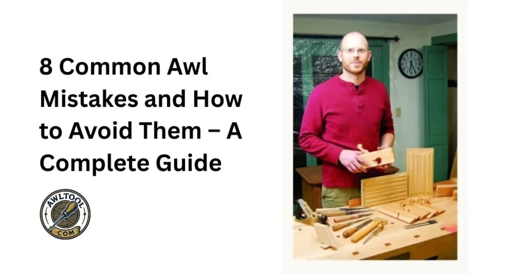 A man in a red shirt in a woodworking shop holding a piece of wood, next to text that reads "8 Common Awl Mistakes and How to Avoid Them – A Complete Guide." The awltool.com logo is also visible.