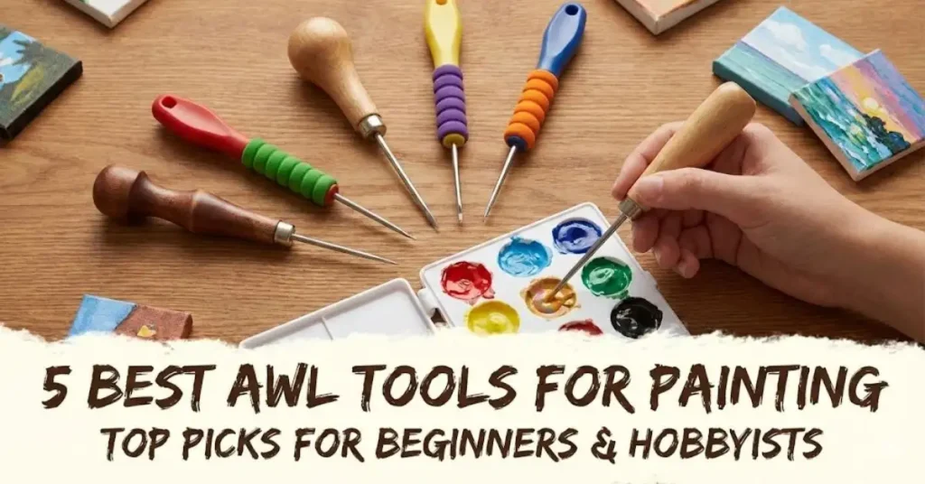 Feature image for "5 Best Awl Tools for Painting," showing a hand holding a wooden awl near a paint palette, surrounded by colorful plastic-handled awls and mini painted canvases.